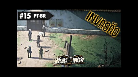 Esse Lugar foi DIFICIL de Invadir - Weird West Gameplay em PT-BR #15