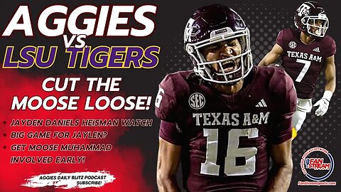 #Aggies vs. #LSU Tigers Week 13 Preview: Cut the Moose Loose!