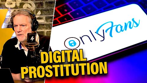 Is OnlyFans the New Online Prostitution?