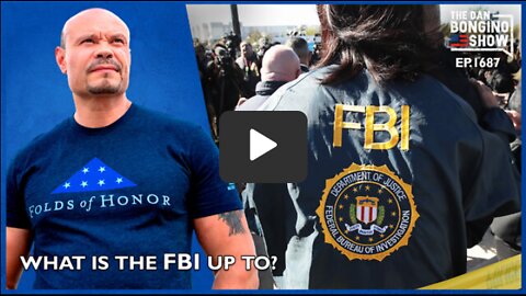 Ep. 1687 What Is The FBI Up To? - The Dan Bongino Show