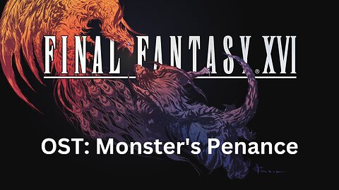 Final Fantasy 16 OST 131: Monster's Penance