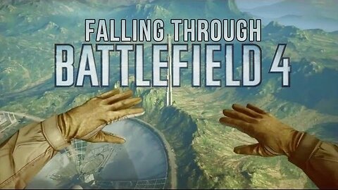 Falling Through Battlefield 4!