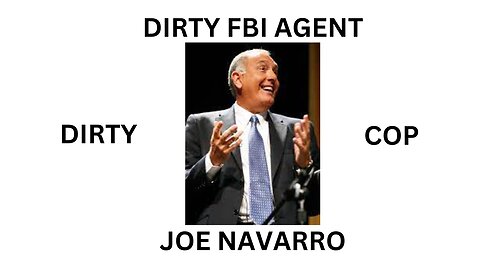 DIRTY FBI AGENT JOE NAVARRO