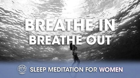 Breathe In, Breathe Out and Sleep // Sleep Meditation for Women