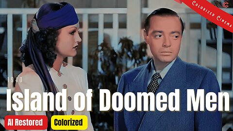 Island of Doomed Men 1940 - Colorized Full Movie | Peter Lorre | Crime Mysteries with Subtitles