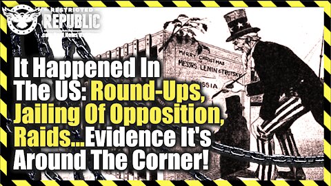 It Happened In The US: Round-Ups, Jailing of Opposition, Raids…Evidence It’s Around the Corner!