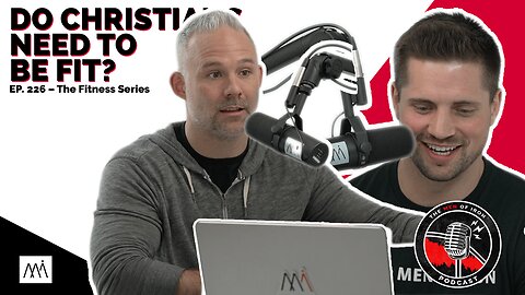 Do Christians Need To Be Fit? (EP. 226)