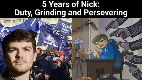 Nick Fuentes || 5 Years of Nick: Duty, Grinding and Persevering