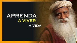 COMO VIVER A VIDA, SADHGURU DUBLADO, MOTIVAÇÃO MESTRE