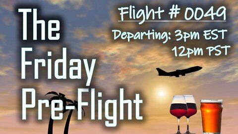 Friday Pre-Fllight - #0049 - Nearly a Year in the Lounge