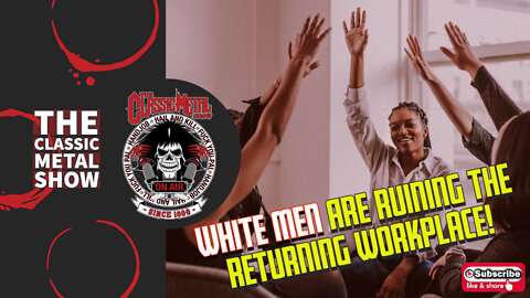 White Men Are Ruining The Returning Workplace!