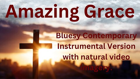 Amazing Grace (Instrumental Gospel Blues Feel) Best Version