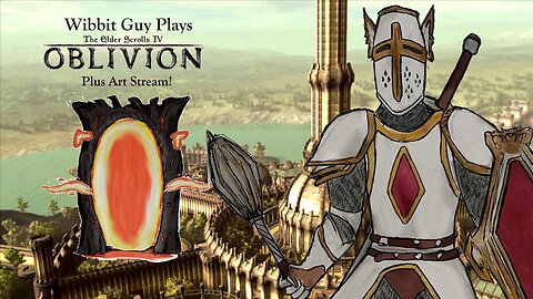 Skyrim Who? Oblivion + Art Stream!