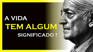 A VIDA TEM ALGUM SIGNIFICADO, KRISHNAMURTI DUBLADO