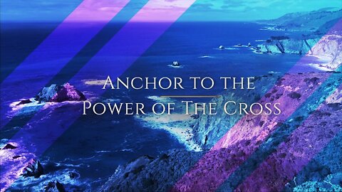 Anchor To The Power Of The Cross