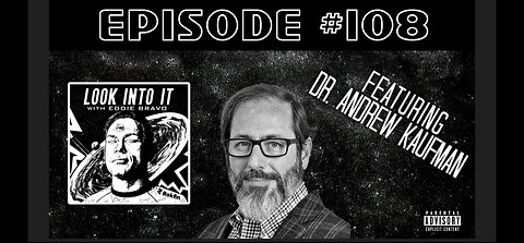 DR ANDREW KAUFMAN on Look Into It with Eddie Bravo episode 108