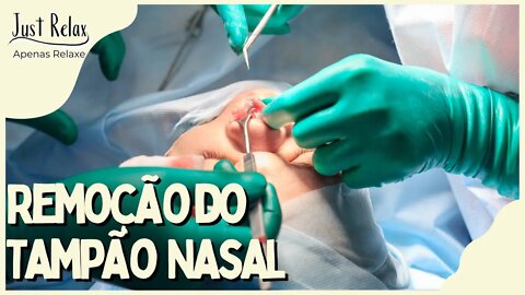 Remoção do Tampão Nasal - Só Relaxe Pós-operatório Rinoplastia - Asmr - Just Relax | Apenas Relaxe