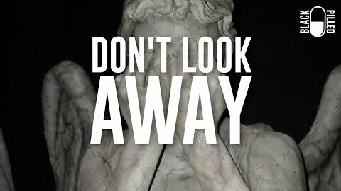 Blackpilled: Don't Look Away 11-6-2020