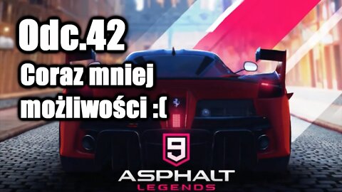 Asphalt 9 odc 42 Coraz mniej możliwości :(