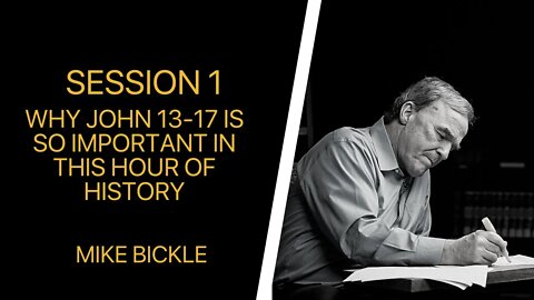 Session 01 Why John 13-17 Is So Important In This Hour of History