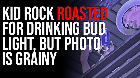 Kid Rock ROASTED For Drinking Bud Light, But Photo Is Grainy