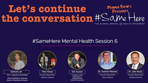 Let's Continue The Conversation - #SameHere Mental Health Session 6