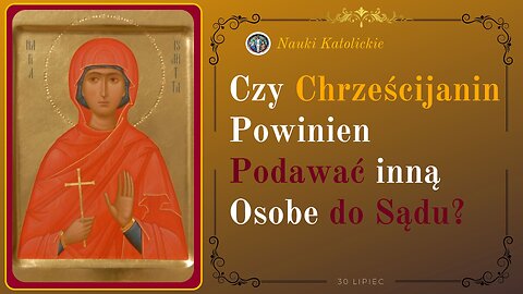 Czy Chrześcijanin Powinien Podawać inna Osobę do Sądu? | 30 Lipiec