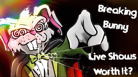 Breaking Bunny! Episode 19: Live Streams Worth It?