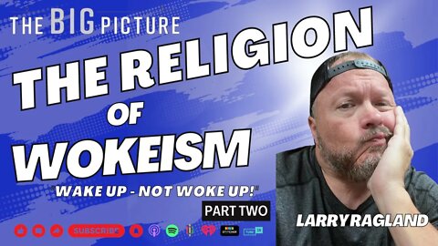 The Religion of Wokeism - Part Two