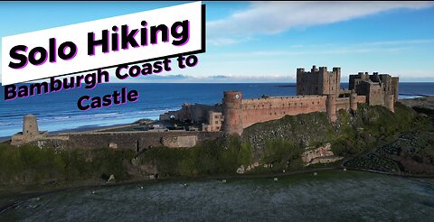 A Solo Hiking Adventure - Bamburgh Coast to Castle [4K]