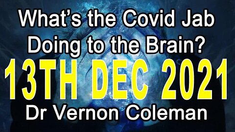 DR. VERNON COLEMAN: What's the Covid Jab Doing to the Brain?