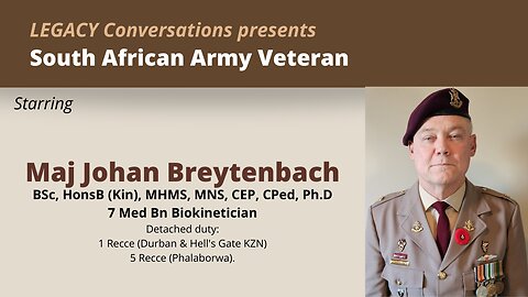 Legacy Conversations - Maj Johan Breytenbach PhD - 7 Medical Bn Biokinetics