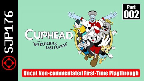 Cuphead: The Delicious Last Course—Part 002—Uncut Non-commentated First-Time Playthrough