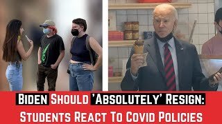 Biden Should “Absolutely” Resign: Students React To Covid Policies