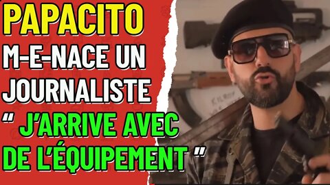 Papacito M-e-NACE le journaliste PIERRE PLOTTU "je viendrais le chercher avec de l'équipement"