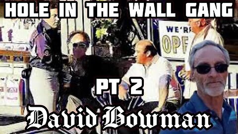 Hole in The Wall Gang David Bowman pt 2