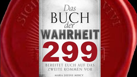 Maria: Vorläufiger Frieden falls sich die finsteren Seelen bekehren (Buch der Wahrheit Nr 299)