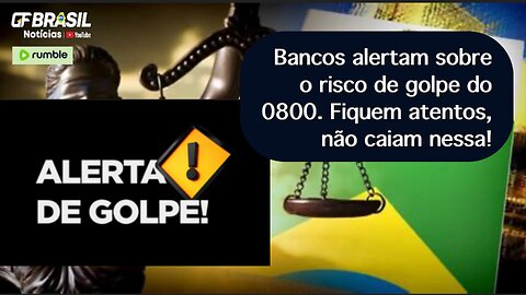 Bancos alertam sobre o risco de golpe do 0800. Fiquem atentos, não caiam nessa!