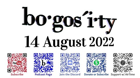 🎙️Bogosity Podcast for 14 August 2022