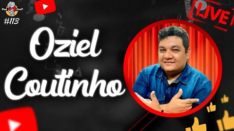 OZIEL COUTINHO | HUMORISTA | POD +1 CAST? | EP #113