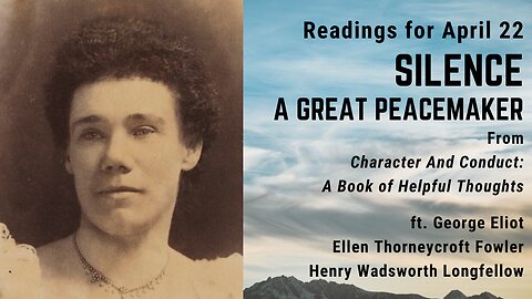 "Silence a great Peacemaker": Day 111 readings from "Character And Conduct" - April 22