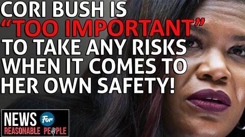 U.S. Representative Cori Bush Spends Nearly $400K For Security While Demanding Police Defunding