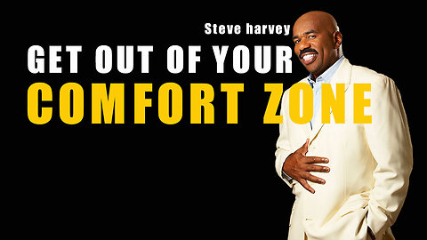 GET OUT OF YOUR COMFORT ZONE - Steve harvey