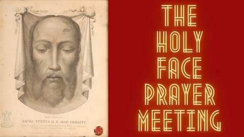 The Holy Face Devotion Prayer Meeting - Tue, Sep. 13, 2022