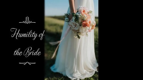 Humility of the Bride - #4 - Daniel's Prayer for the People - Daniel 9:1-19