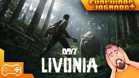 DAYZ: LIVONIA (AO VIVO) #1 [+16] 🧟 | EVOLUINDO + JOGANDO