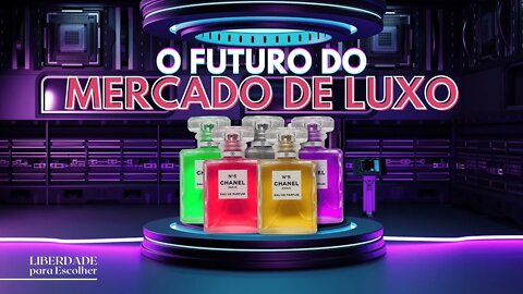 O futuro do mercado de luxo: Web 3.0, Metaverso, NFTs e Flipping Economy | Liberdade para Escolher