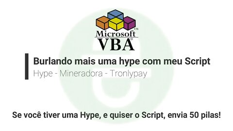 Hype - Mineradora temporaria - Tronlypay - Burlando mais uma com SCRIPT VBA