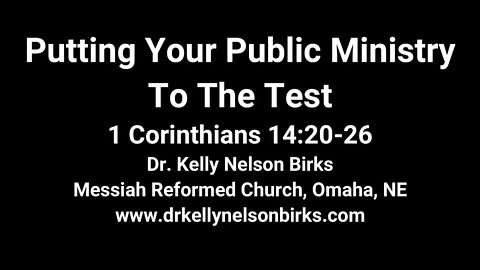 Putting Your Public Ministry To The Test, 1 Corinthians 14:20-26