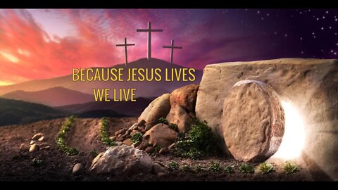 BECAUSE JESUS LIVES WE LIVE by Dr Michael H Yeager